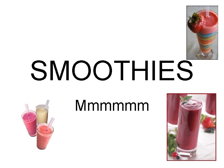 SMOOTHIES Mmmmmm 