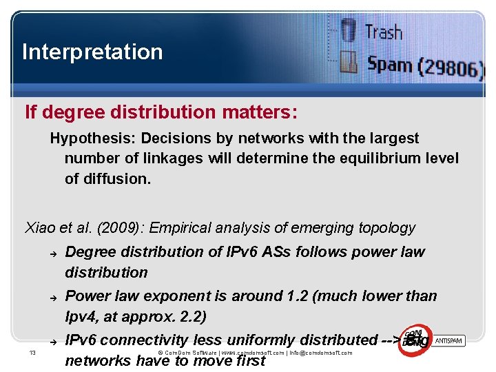 Interpretation If degree distribution matters: Hypothesis: Decisions by networks with the largest number of