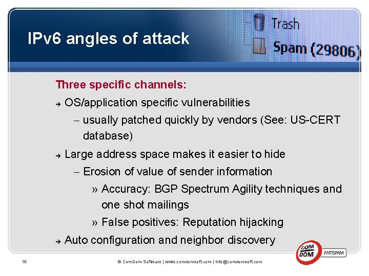 IPv 6 angles of attack Three specific channels: OS/application specific vulnerabilities – usually patched