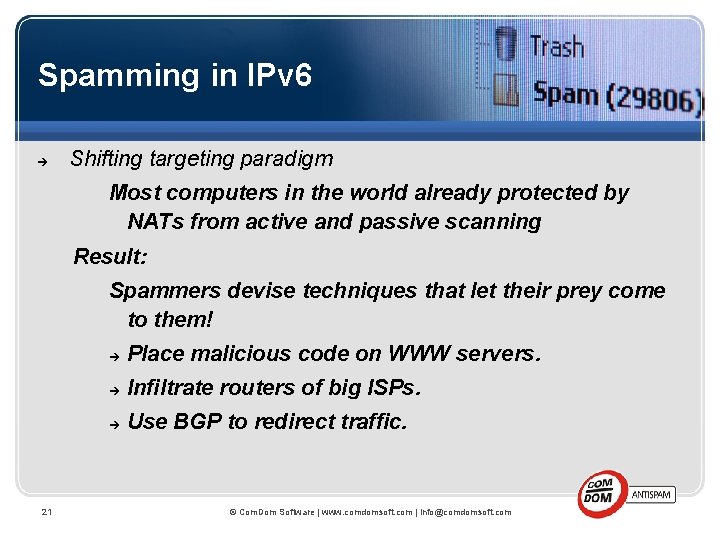 Spamming in IPv 6 Shifting targeting paradigm Most computers in the world already protected