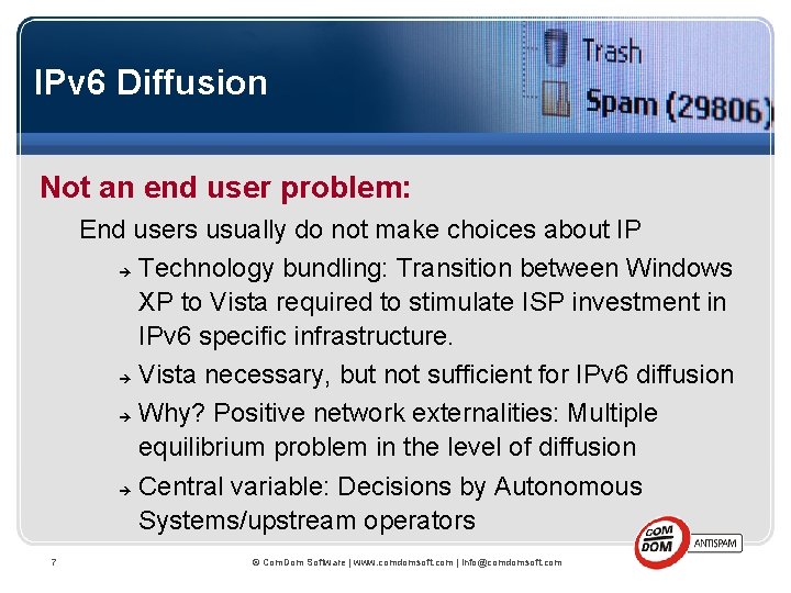 IPv 6 Diffusion Not an end user problem: End users usually do not make