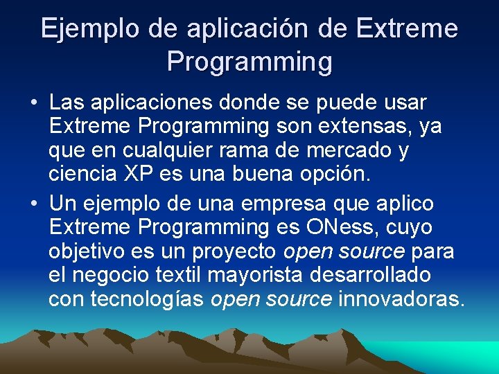 Ejemplo de aplicación de Extreme Programming • Las aplicaciones donde se puede usar Extreme