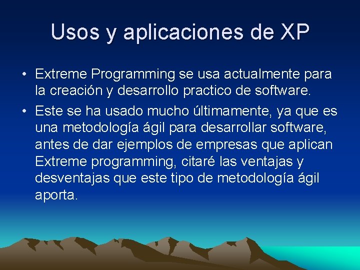 Usos y aplicaciones de XP • Extreme Programming se usa actualmente para la creación Usos y aplicaciones de XP • Extreme Programming se usa actualmente para la creación