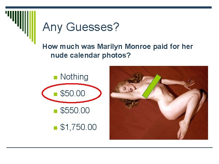 Any Guesses? How much was Marilyn Monroe paid for her nude calendar photos? n