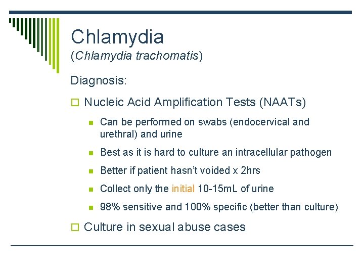Chlamydia (Chlamydia trachomatis) Diagnosis: o Nucleic Acid Amplification Tests (NAATs) n Can be performed