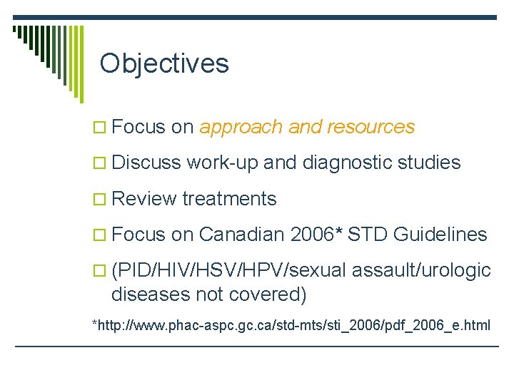 Objectives o Focus on approach and resources o Discuss work-up and diagnostic studies o