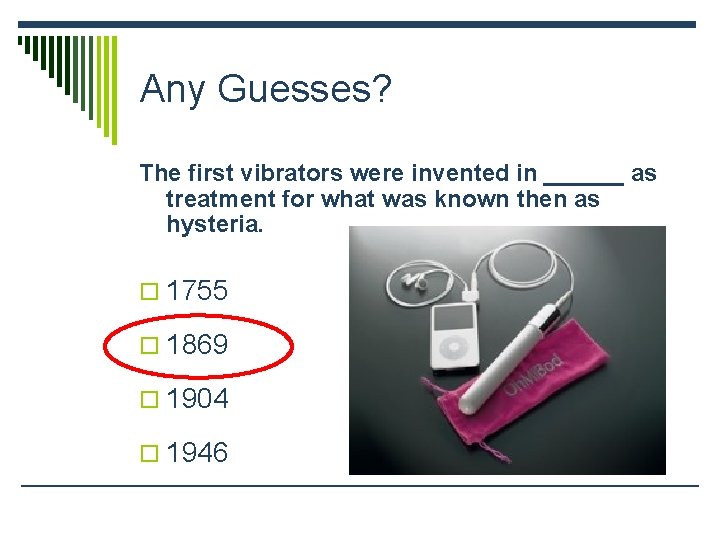 Any Guesses? The first vibrators were invented in ______ as treatment for what was