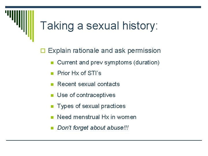 Taking a sexual history: o Explain rationale and ask permission n Current and prev