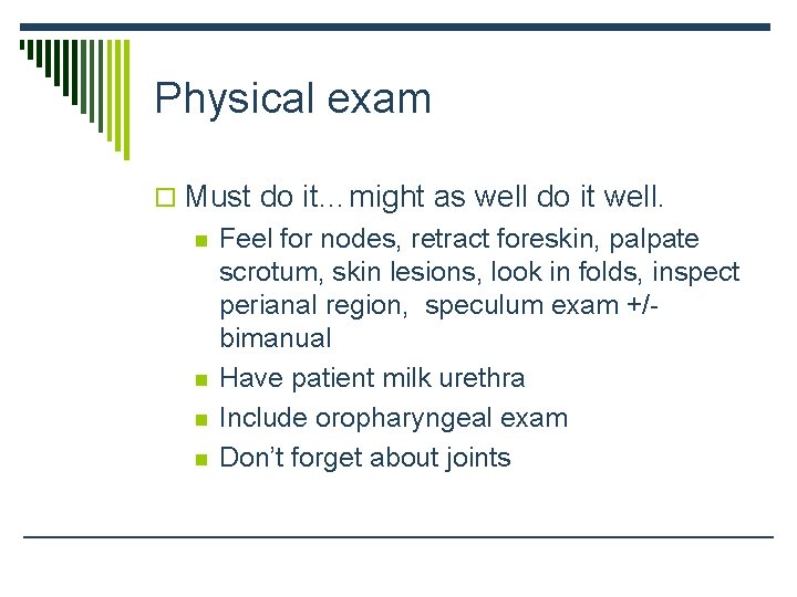 Physical exam o Must do it…might as well do it well. n n Feel