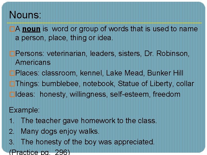 Nouns: �A noun is word or group of words that is used to name