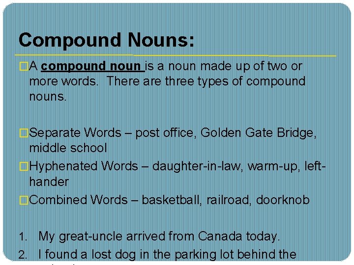 Compound Nouns: �A compound noun is a noun made up of two or more