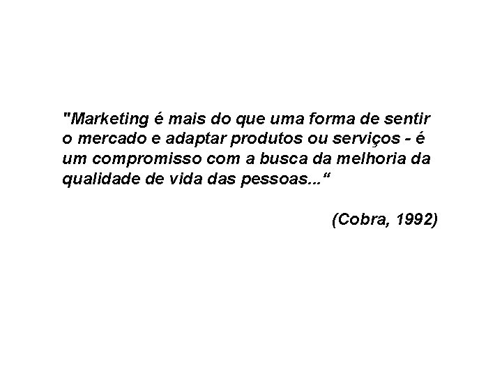 "Marketing é mais do que uma forma de sentir o mercado e adaptar produtos