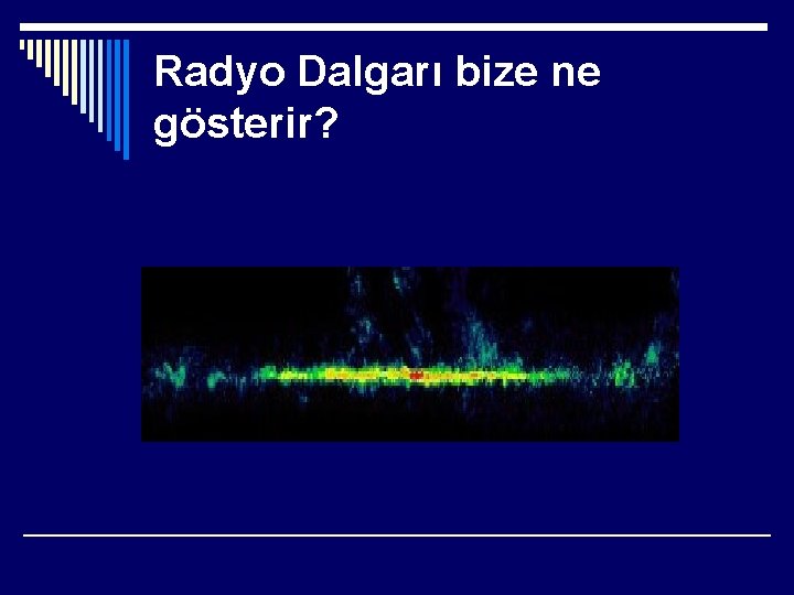 Radyo Dalgarı bize ne gösterir? 