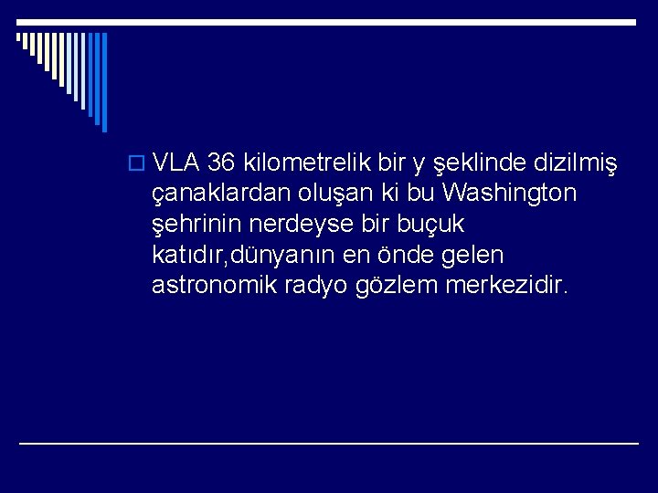 o VLA 36 kilometrelik bir y şeklinde dizilmiş çanaklardan oluşan ki bu Washington şehrinin o VLA 36 kilometrelik bir y şeklinde dizilmiş çanaklardan oluşan ki bu Washington şehrinin