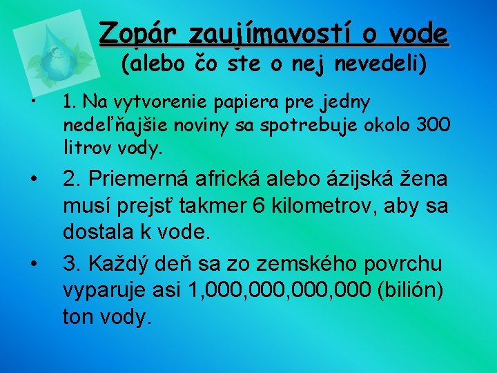 Zopár zaujímavostí o vode (alebo čo ste o nej nevedeli) • 1. Na vytvorenie