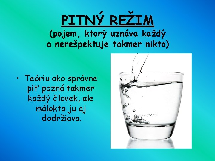 PITNÝ REŽIM (pojem, ktorý uznáva každý a nerešpektuje takmer nikto) • Teóriu ako správne