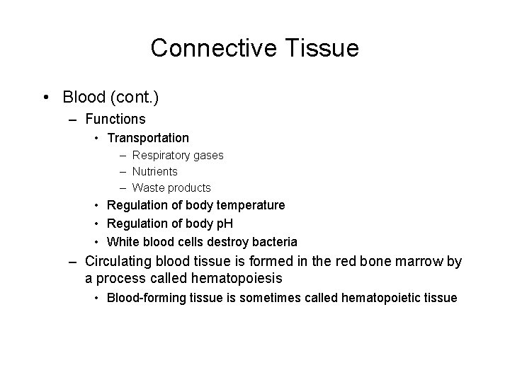 Connective Tissue • Blood (cont. ) – Functions • Transportation – Respiratory gases –