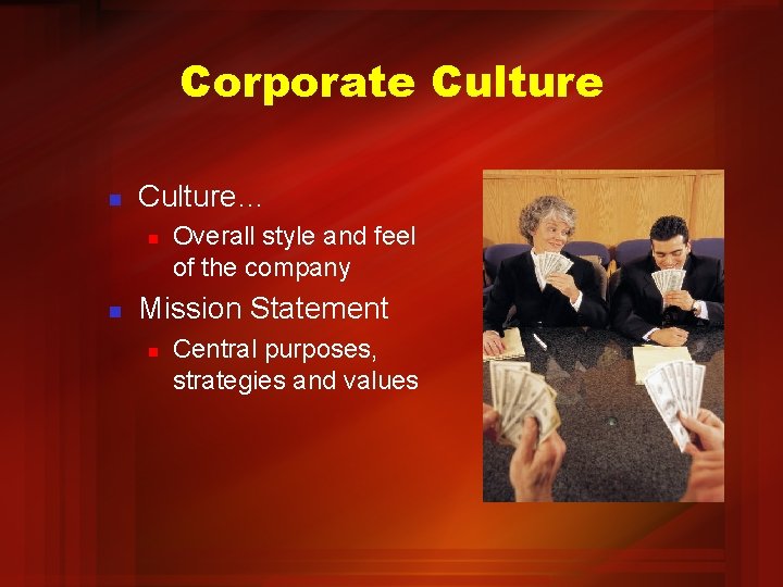 Corporate Culture n Culture… n n Overall style and feel of the company Mission