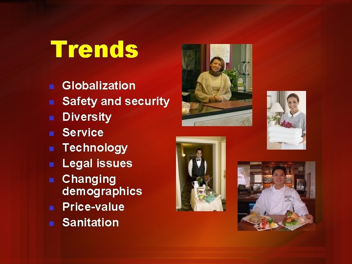 Trends n n n n n Globalization Safety and security Diversity Service Technology Legal