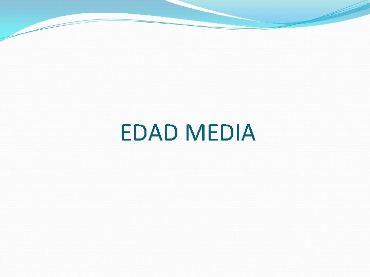 EDAD MEDIA EDAD MEDIA