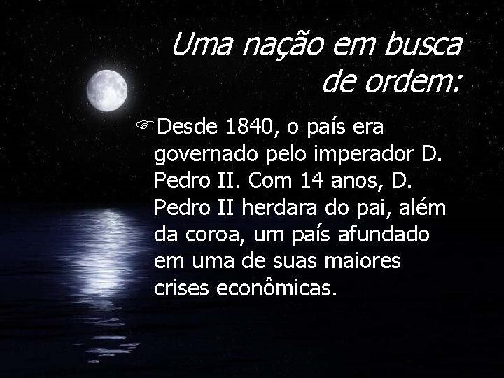 Uma nação em busca de ordem: FDesde 1840, o país era governado pelo imperador