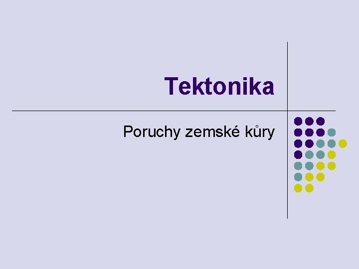 Tektonika Poruchy zemské kůry 