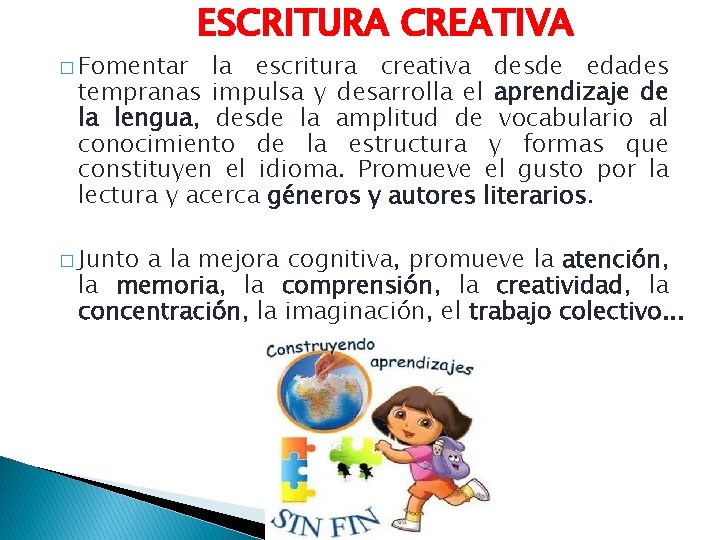 � Fomentar ESCRITURA CREATIVA la escritura creativa desde edades tempranas impulsa y desarrolla el