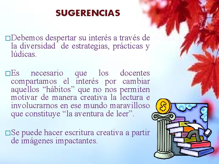 SUGERENCIAS � Debemos despertar su interés a través de la diversidad de estrategias, prácticas