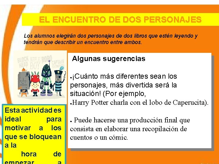 EL ENCUENTRO DE DOS PERSONAJES Los alumnos elegirán dos personajes de dos libros que