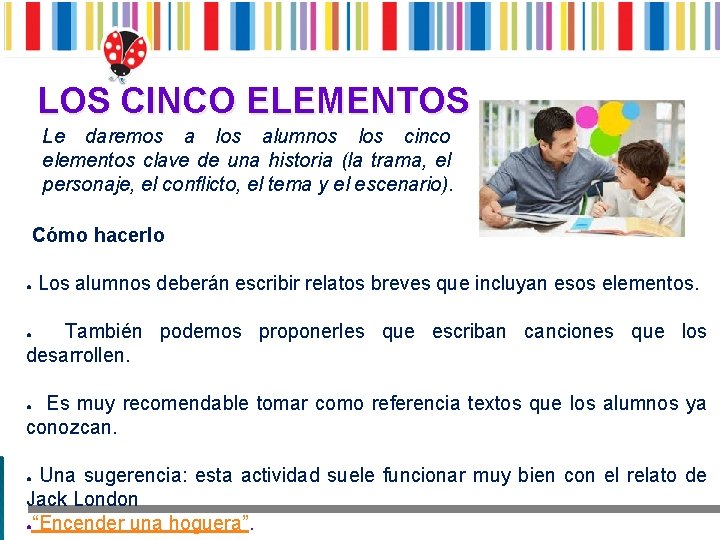 LOS CINCO ELEMENTOS Le daremos a los alumnos los cinco elementos clave de una