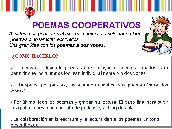 POEMAS COOPERATIVOS Al estudiar la poesía en clase, los alumnos no solo deben leer