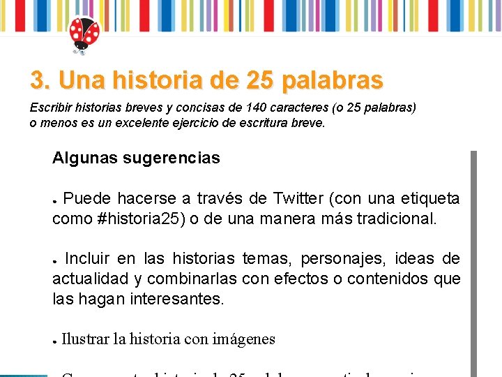 3. Una historia de 25 palabras Escribir historias breves y concisas de 140 caracteres