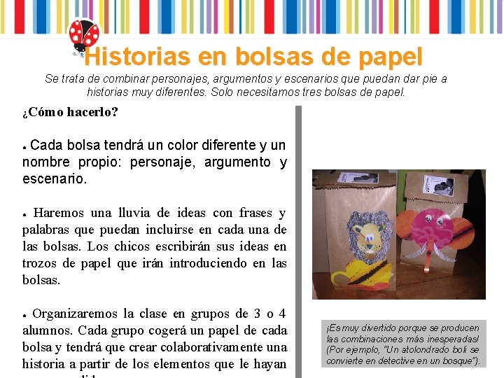 Historias en bolsas de papel Se trata de combinar personajes, argumentos y escenarios que