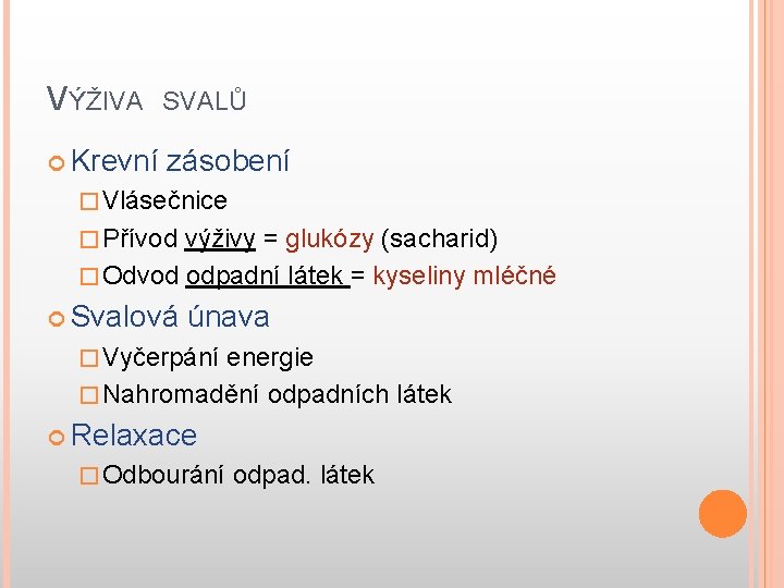 VÝŽIVA SVALŮ Krevní zásobení � Vlásečnice � Přívod výživy = glukózy (sacharid) � Odvod