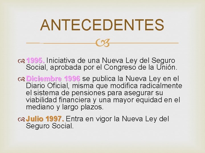 ANTECEDENTES 1995. Iniciativa de una Nueva Ley del Seguro Social, aprobada por el Congreso