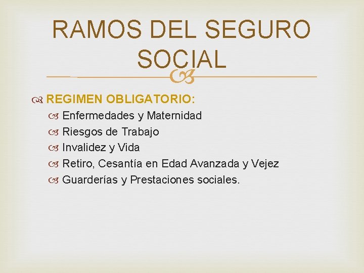 RAMOS DEL SEGURO SOCIAL REGIMEN OBLIGATORIO: Enfermedades y Maternidad Riesgos de Trabajo Invalidez y