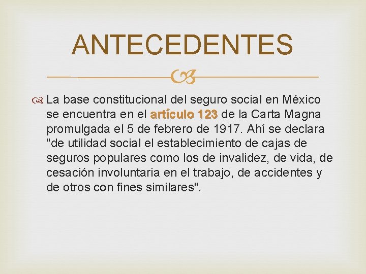 ANTECEDENTES La base constitucional del seguro social en México se encuentra en el artículo