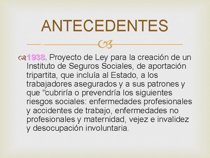 ANTECEDENTES 1938. Proyecto de Ley para la creación de un 1938. Instituto de Seguros