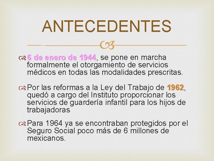 ANTECEDENTES 6 de enero de 1944, se pone en marcha 1944 formalmente el otorgamiento