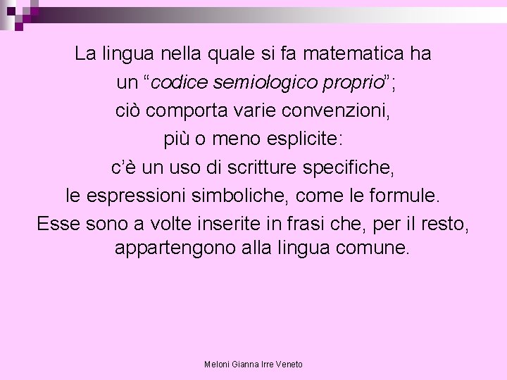 La lingua nella quale si fa matematica ha un “codice semiologico proprio”; ciò comporta