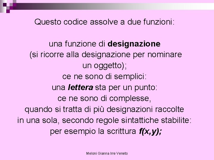 Questo codice assolve a due funzioni: una funzione di designazione (si ricorre alla designazione