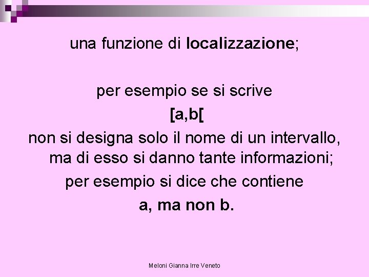 una funzione di localizzazione; per esempio se si scrive [a, b[ non si designa