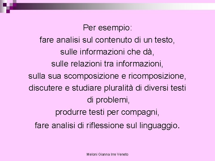 Per esempio: fare analisi sul contenuto di un testo, sulle informazioni che dà, sulle