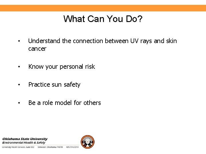 Environmental Health and Safety What Can You Do? • Understand the connection between UV