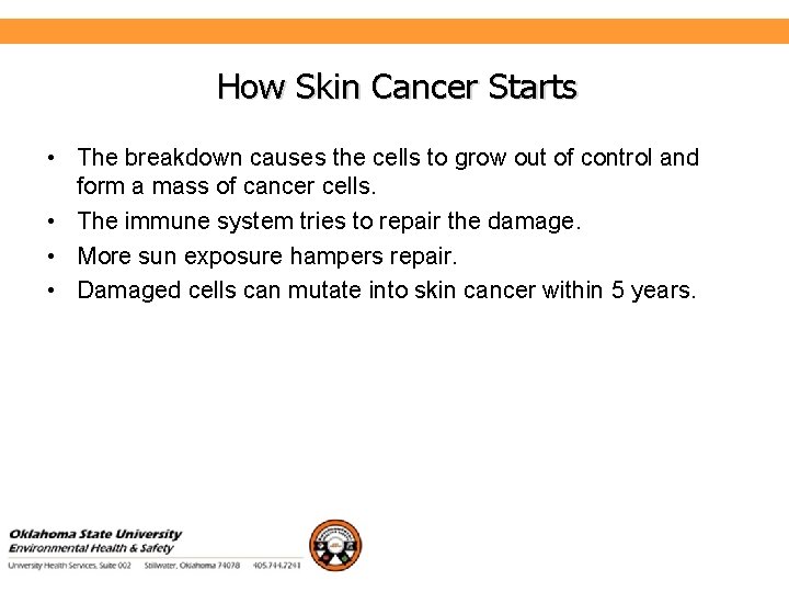 Environmental Health and Safety How Skin Cancer Starts • The breakdown causes the cells