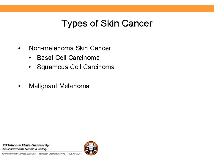 Environmental Health and Safety Types of Skin Cancer • Non-melanoma Skin Cancer • Basal