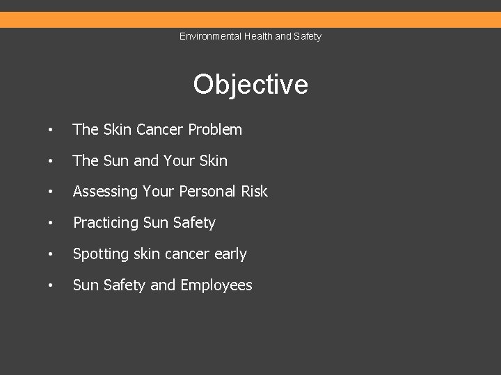 Environmental Health and Safety Objective • The Skin Cancer Problem • The Sun and