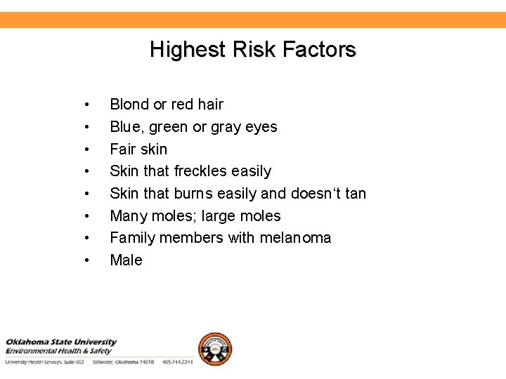 Environmental Health and Safety Highest Risk Factors • • Blond or red hair Blue,