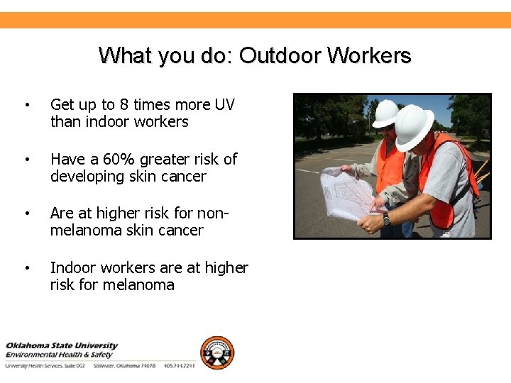 Environmental Health and Safety What you do: Outdoor Workers • Get up to 8