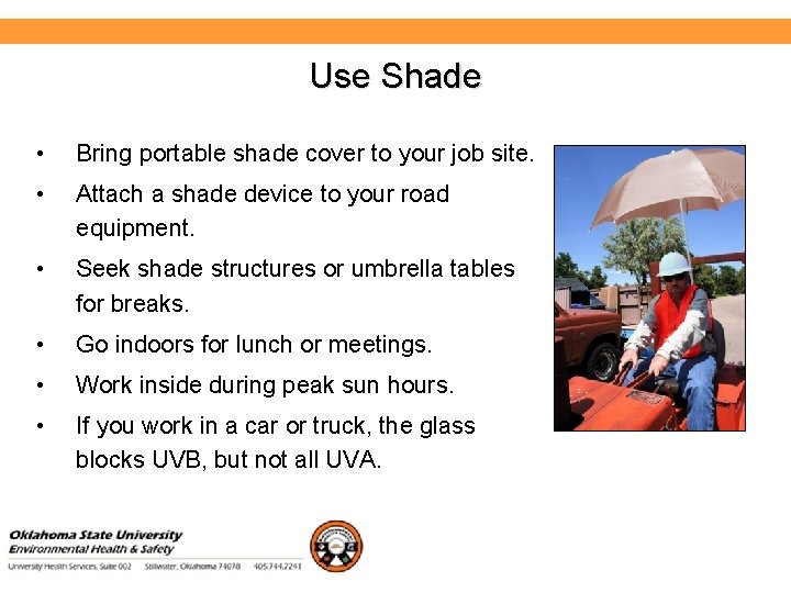 Environmental Health and Safety Use Shade • Bring portable shade cover to your job